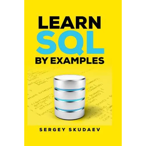 Learn SQL by Examples: Examples of SQL Queries and Stored Procedures for MySQL and Oracle - Paperback