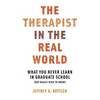 Therapist in the Real World: What You Never Learn in Graduate School (But Really Need to Know) - Paperback