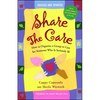 Share the Care: How to Organize a Group to Care for Someone Who Is Seriously Ill - Paperback