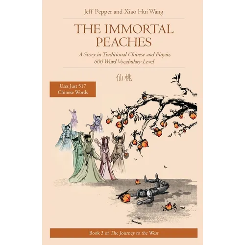The Immortal Peaches: A Story in Traditional Chinese and Pinyin, 600 Word Vocabulary Level - Paperback