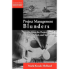 Project Management Blunders: Lessons from the Project That Built, Launched, and Sank Titanic - Paperback