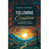 Following Creation: A More Sacred Path from Monday to Sunday / Cgregory Funderburk - Paperback