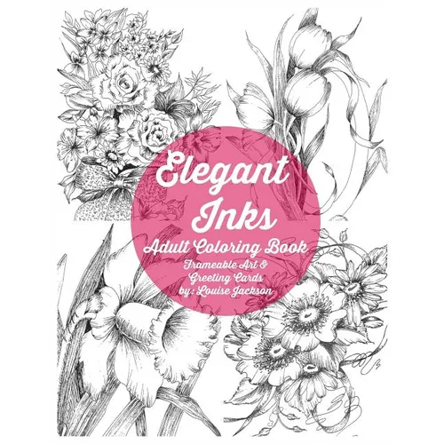Elegant Inks - Adult Coloring Book: Frameable Art & Greeting Cards - Paperback