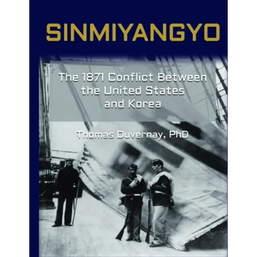Sinmiyangyo: The 1871 Conflict Between the United States and Korea - Paperback