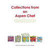 Collections from an Aspen Chef: Favorite recipes with options to accommodate your dietary preferences. Use them as is, or easily modify into gluten fr - Hardcover