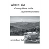 Where I Live: Coming Home to the Southern Mountains - Paperback
