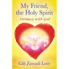 My Friend, the Holy Spirit: Intimacy with God - Paperback