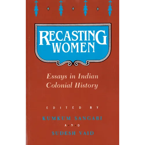 Recasting Women: Essays in Indian Colonial History - Paperback