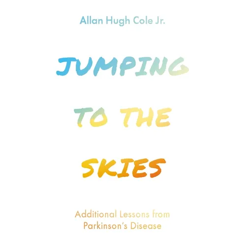 Jumping to the Skies: Additional Lessons from Parkinson's Disease - Hardcover