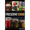 How to Forage & Preserve Food - Paperback