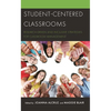 Student-Centered Classrooms: Research-Driven and Inclusive Strategies for Classroom Management - Paperback
