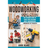Woodworking for Kids: The Ultimate Guide to Teach Your Children About Woodworking + Innovative DIY Projects - Paperback
