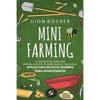 Mini Farming: Lo que necesita saber para empezar su propia pequeña granja y una guía de apicultura de patio trasero para principiant - Paperback