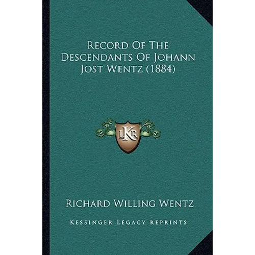 Record Of The Descendants Of Johann Jost Wentz (1884) - Paperback