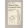 Medical Ethics in Imperial China: A Study in Historical Anthropology - Hardcover