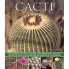 Cacti: An Illustrated Guide to Varieties, Cultivation and Care, with Step-By-Step Instructions and Over 160 Magnificent Photographs - Paperback