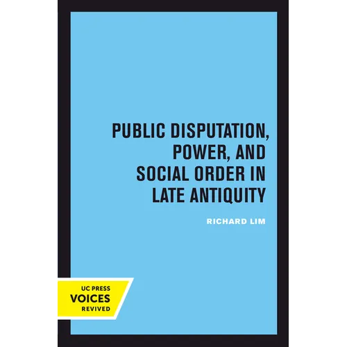 Public Disputation, Power, and Social Order in Late Antiquity: Volume 23 - Paperback