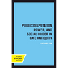 Public Disputation, Power, and Social Order in Late Antiquity: Volume 23 - Paperback