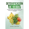 Detoxificación de 10 Días: Guía Paso a Paso y Recetas Probadas Para Perder Peso Rápidamente y Depurar El Cuerpo (10 Day Detox Spanish Version) - Hardcover