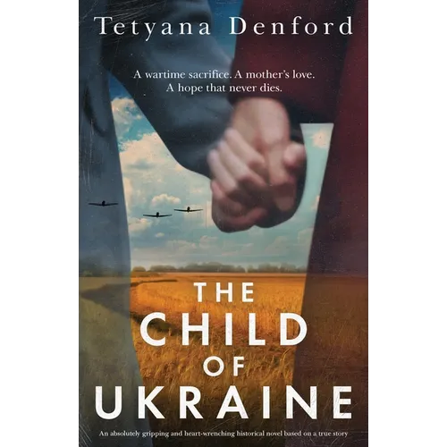 The Child of Ukraine: An absolutely gripping and heart-wrenching historical novel based on a true story - Paperback