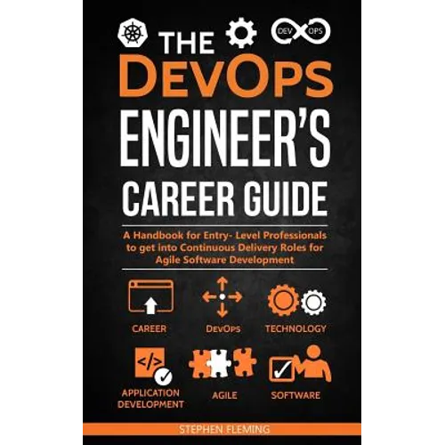 The DevOps Engineer's Career Guide: A Handbook for Entry- Level Professionals to get into Continuous Delivery Roles for Agile Software Development - Paperback