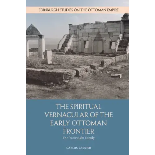 The Spiritual Vernacular of the Early Ottoman Frontier: The Yazıcıoğlu Family - Paperback