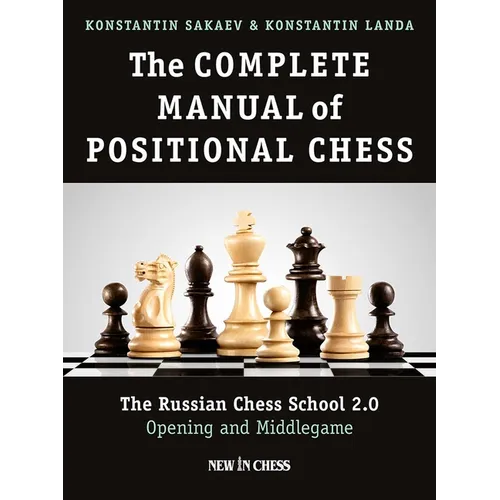 The Complete Manual of Positional Chess: The Russian Chess School 2.0 - Opening and Middlegame - Paperback