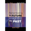 Remembering the Future, Imagining the Past - Paperback