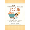 When We Became Four: A Memory Book for the Whole Family - Hardcover