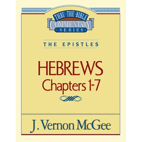 Thru the Bible Vol. 51: The Epistles (Hebrews 1-7): 51 - Paperback