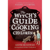 The Witch's Guide to Cooking with Children: A Modern-Day Retelling of Hansel and Gretel - Paperback