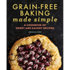 Grain-Free Baking Made Simple: A Cookbook of Sweet and Savory Recipes - Paperback