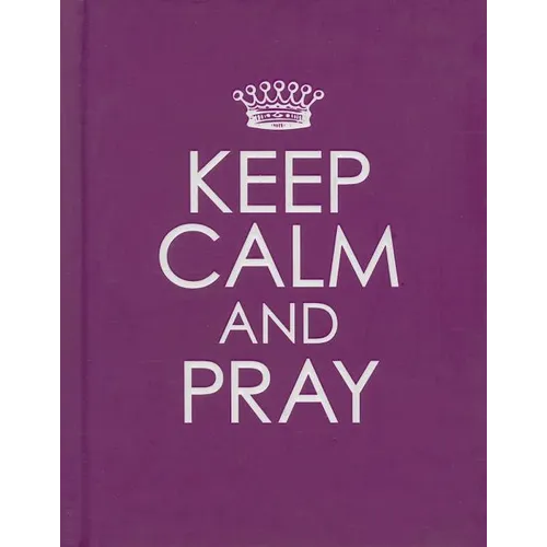 Keep Calm and Pray - Hardcover Edition - Hardcover