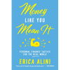 Money Like You Mean It: Personal Finance Tactics for the Real World - Paperback