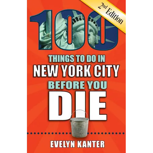 100 Things to Do in New York City Before You Die, 2nd Edition - Paperback