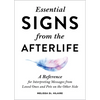 Essential Signs from the Afterlife: A Reference for Interpreting Messages from Loved Ones and Pets on the Other Side - Paperback