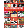 Playing as If the World Mattered: An Illustrated History of Activism in Sports - Paperback