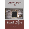 Caída Libre: La historia de Pancracio Calderón Pietri - Paperback