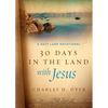 30 Days in the Land with Jesus: A Holy Land Devotional - Hardcover