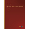Little Rivers: A Book of Essays in Profitable Idleness: in large print - Paperback