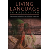 Living Language in Kazakhstan: The Dialogic Emergence of an Ancestral Worldview - Paperback