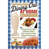 CopyKat.com's Dining Out at Home Cookbook: Recipes for the Most Delicious Dishes from America's Most Popular Restaurants - Paperback