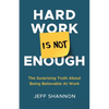 Hard Work Is Not Enough: The Surprising Truth about Being Believable at Work - Paperback