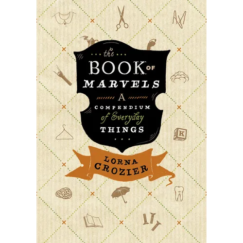 The Book of Marvels: A Compendium of Everyday Things - Hardcover