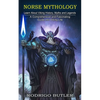Norse Mythology: Learn About Viking History, Myths and Legends (A Comprehensive and Fascinating Guide Into Viking Life) - Paperback
