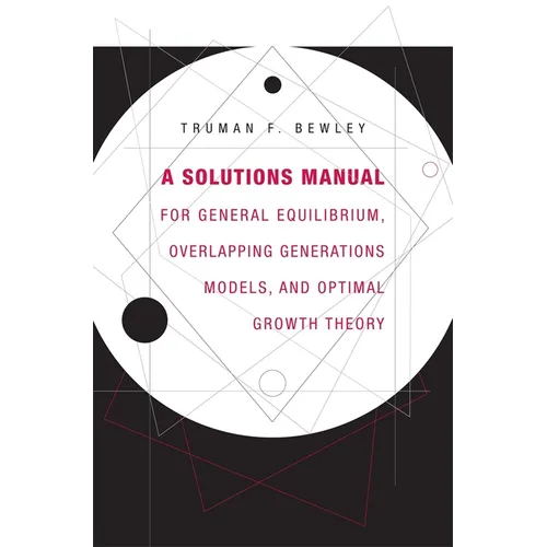 A Solutions Manual for General Equilibrium, Overlapping Generations Models, and Optimal Growth Theory - Paperback