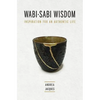 Wabi-Sabi Wisdom: Inspiration for an Authentic Life - Paperback