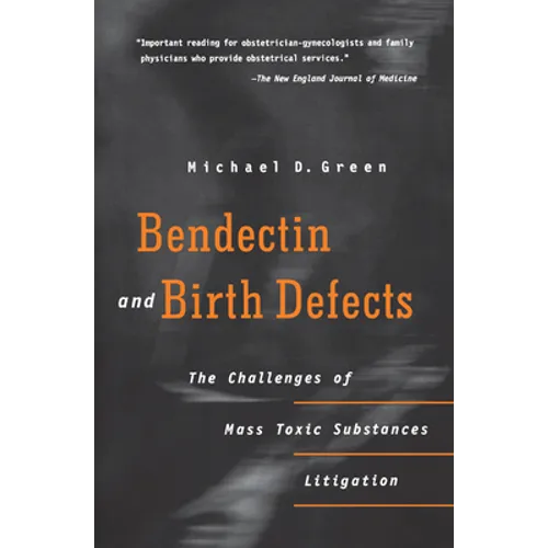 Bendectin and Birth Defects: The Challenges of Mass Toxic Substances Litigation - Paperback