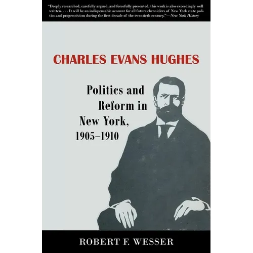Charles Evans Hughes: Politics and Reform in New York, 1905-1910 - Paperback