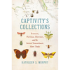 Captivity's Collections: Science, Natural History, and the British Transatlantic Slave Trade - Paperback